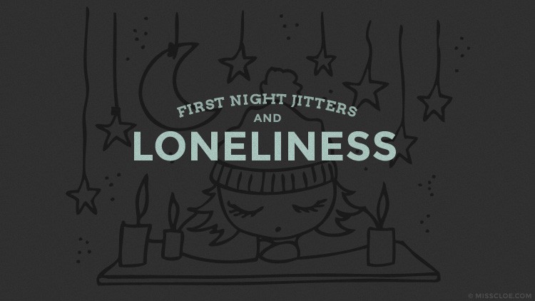 First night jitters & loneliness