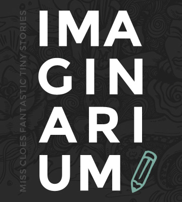 Read Miss Cloe's fantastic tiny stories - Imaginarium